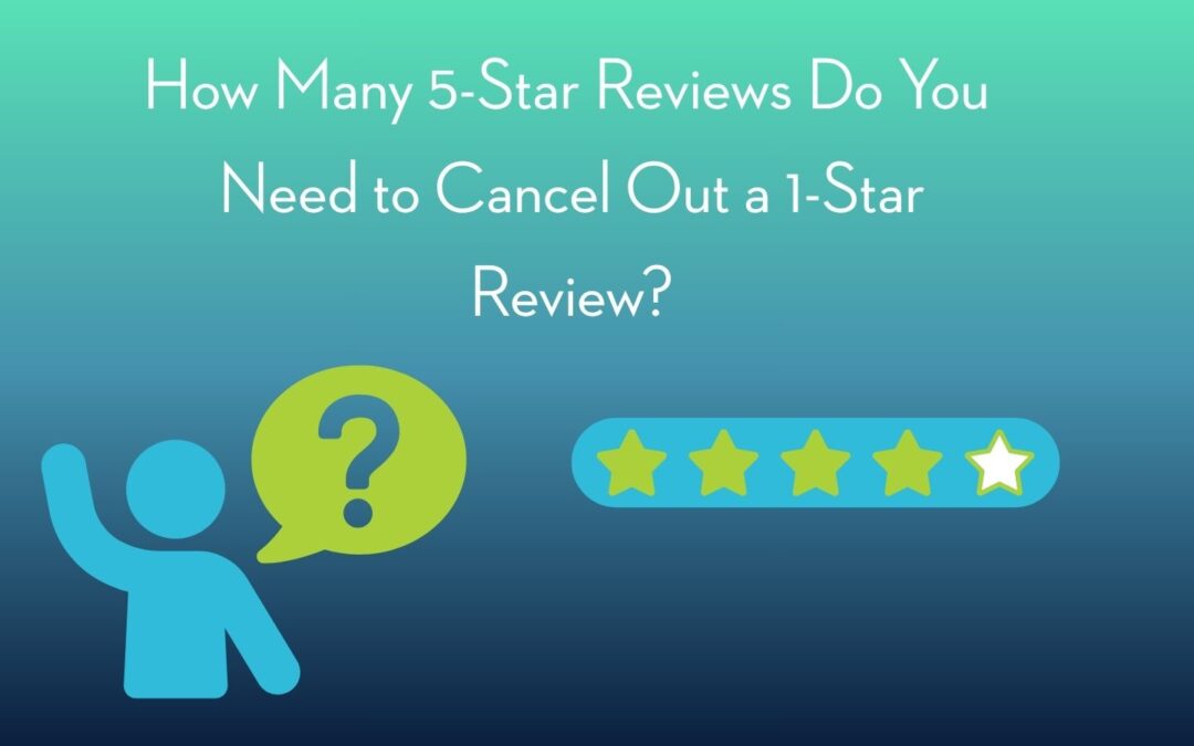 How Many 5-Star Reviews Do You Need to Cancel Out a 1-Star Review?