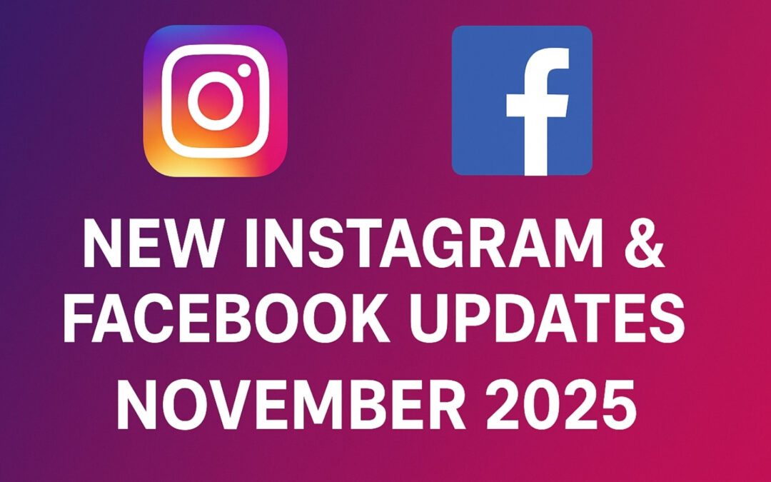 Instagram/Facebook Just Changed Everything (Again) – Here’s What You Need to Know for November 2025