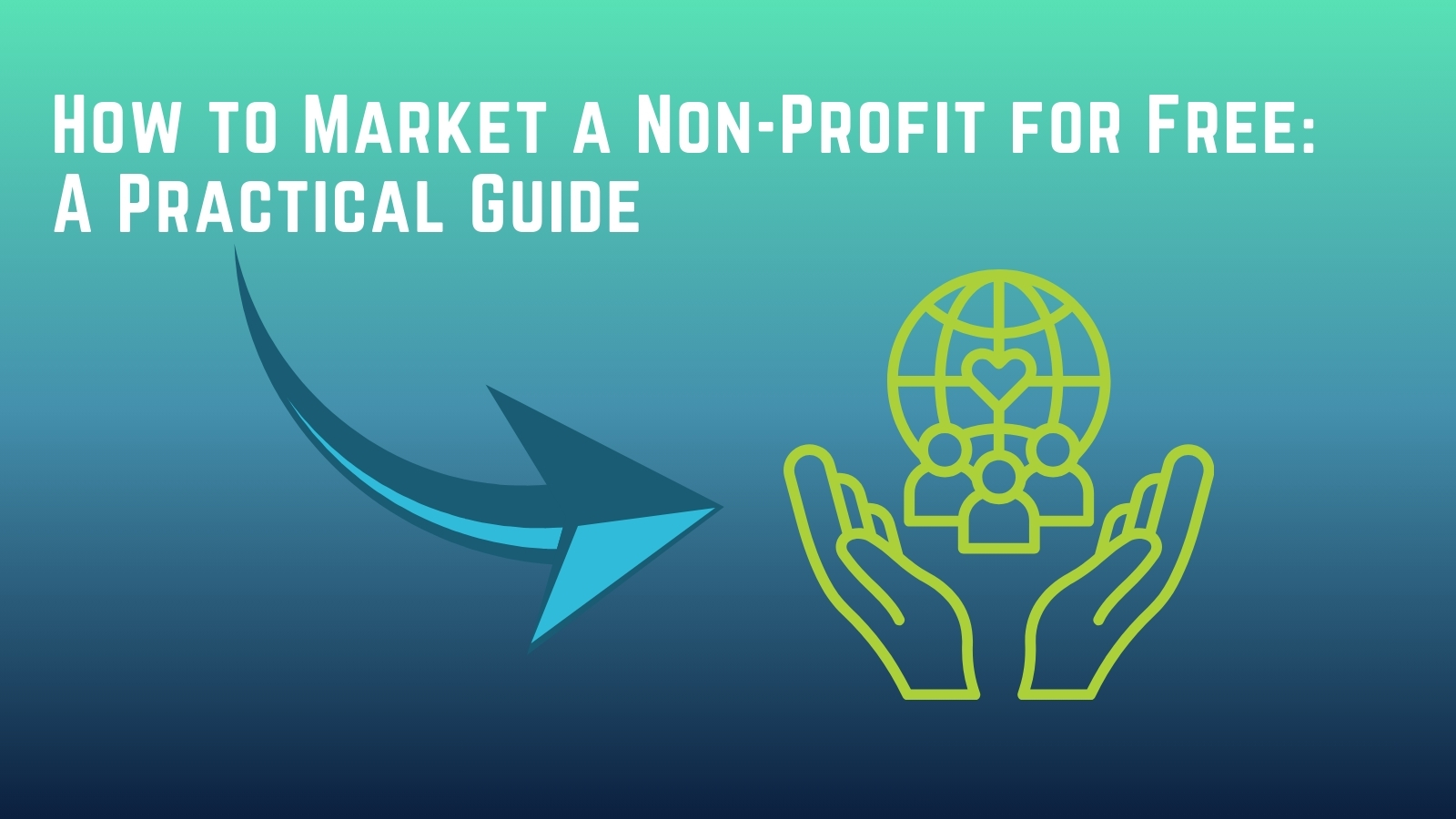 How to Market Your Non-Profit for Free (Yes, It’s Possible)