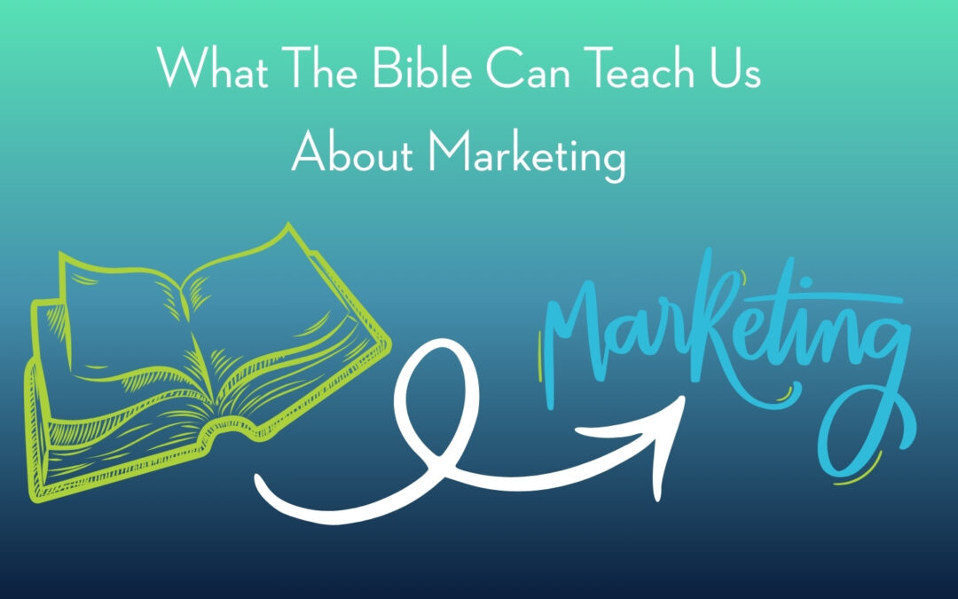 What the Bible Can Teach Us About Marketing (Yes, Really)