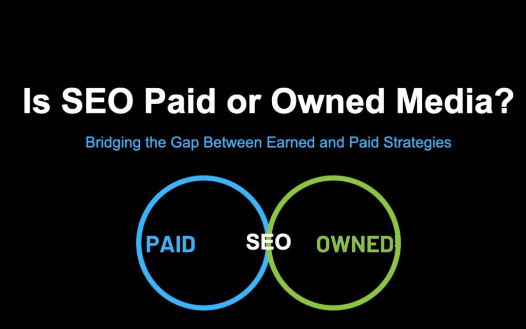 The Great Marketing Debate: Is SEO Considered Paid or Owned Media?